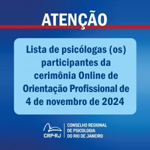 atencao-lista-de-psicologas-os-participantes-da-cerimonia-online-de-orientacao-profissional-de-04112024