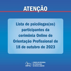atencao-lista-de-psicologas-os-participantes-da-cerimonia-online-de-orientacao-profissional-de-18102023