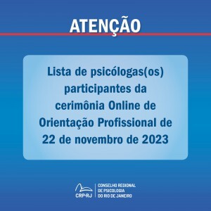 atencao-lista-de-psicologas-os-participantes-da-cerimonia-online-de-orientacao-profissional-de-22112023