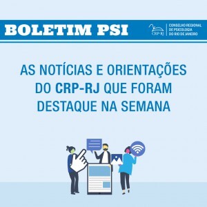 boletim-psi-as-noticias-e-orientacoes-do-crp-rj-que-foram-destaque-durante-a-semana-7