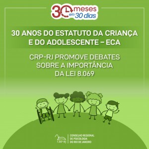 30-anos-do-estatuto-da-crianca-e-do-adolescente-eca-crp-rj-promove-debates-sobre-a-importancia-da-lei-8-069